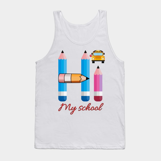 Hi My School - I am back to school Tank Top by alialbadr